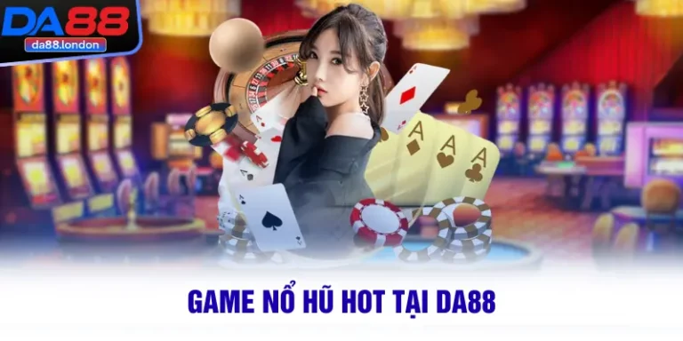 Slots nổ hũ hot tại DA88